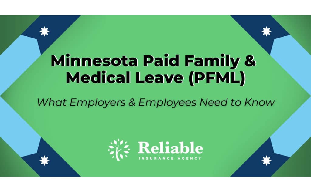 A green and blue graphic with text: "Minnesota Paid Family & Medical Leave (PFML) - What Employers & Employees Need to Know." Logo at bottom reads "Reliable Insurance Agency.