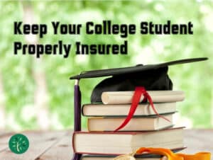 A graduation cap with a red tassel and diploma rest on a stack of books. Text reads, "Keep your college student properly insured." A green logo is in the lower left corner. The softly blurred background emphasizes peace of mind.