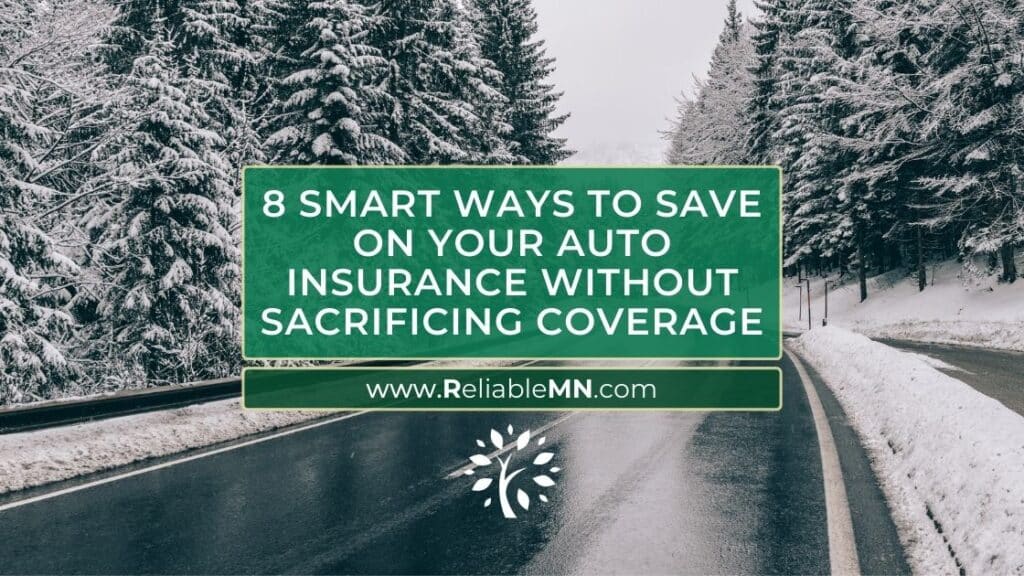 A snowy road lined with snow-covered trees. Overlaid text reads: "8 Smart Ways to Save on Your Auto Insurance Without Sacrificing Coverage. www.ReliableMN.com" highlighting tips for saving without compromise, with a logo below.